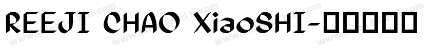 REEJI CHAO XiaoSHI字体转换
